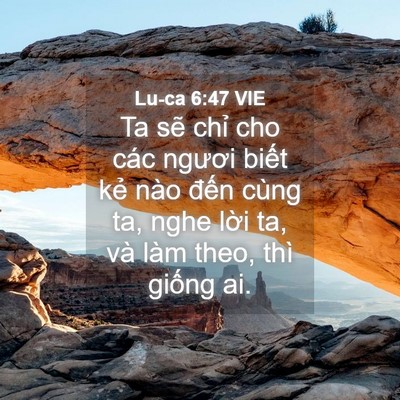 Picture 04 - Lu-ca 6:47 VIE - Ta sẽ chỉ cho các ngươi biết kẻ nào - Bible Verse Picture