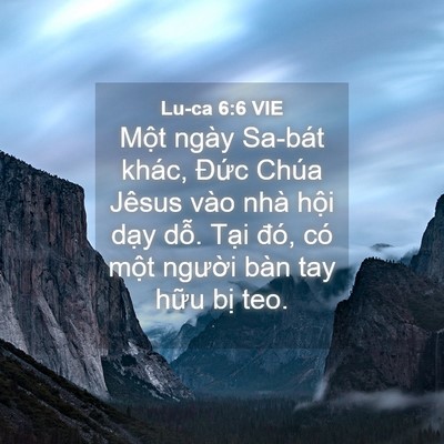 Picture 04 - Lu-ca 6:6 VIE - Một ngày Sa-bát khác, Đức Chúa Jêsus - Bible Verse Picture