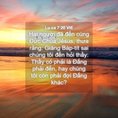 Picture 04 - Lu-ca 7:20 VIE - Hai người đã đến cùng Đức Chúa - Bible Verse Picture