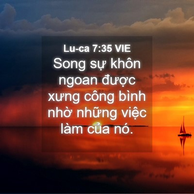 Picture 04 - Lu-ca 7:35 VIE - Song sự khôn ngoan được xưng công bình - Bible Verse Picture