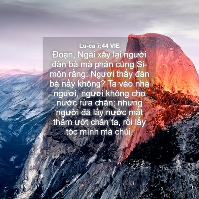 Picture 04 - Lu-ca 7:44 VIE - Đoạn, Ngài xây lại người đàn bà mà - Bible Verse Picture