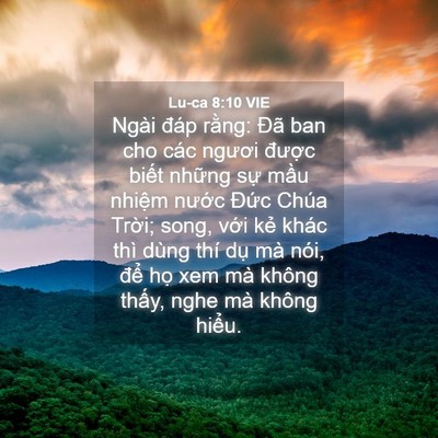 Picture 04 - Lu-ca 8:10 VIE - Ngài đáp rằng: Đã ban cho các ngươi - Bible Verse Picture