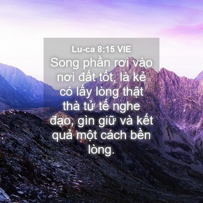 Picture 04 - Lu-ca 8:15 VIE - Song phần rơi vào nơi đất tốt, là kẻ - Bible Verse Picture