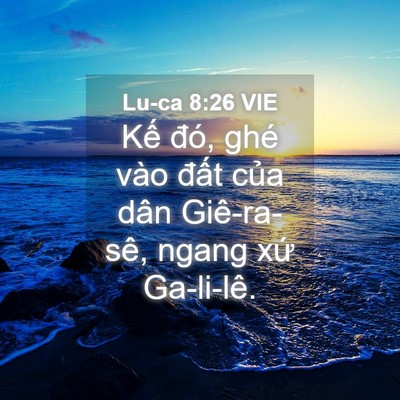 Picture 04 - Lu-ca 8:26 VIE - Kế đó, ghé vào đất của dân - Bible Verse Picture