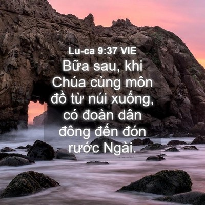 Picture 04 - Lu-ca 9:37 VIE - Bữa sau, khi Chúa cùng môn đồ từ núi - Bible Verse Picture