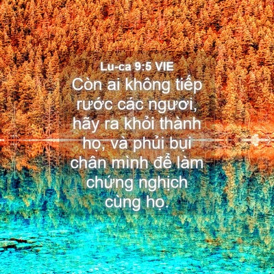 Picture 04 - Lu-ca 9:5 VIE - Còn ai không tiếp rước các ngươi, hãy - Bible Verse Picture