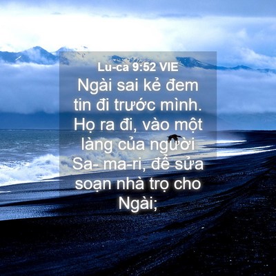 Picture 04 - Lu-ca 9:52 VIE - Ngài sai kẻ đem tin đi trước mình. Họ - Bible Verse Picture