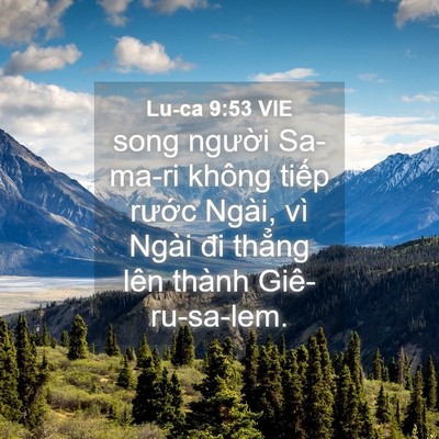 Picture 04 - Lu-ca 9:53 VIE - song người Sa-ma-ri không tiếp rước - Bible Verse Picture