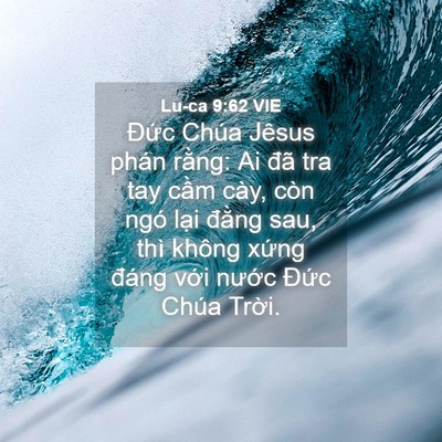 Picture 04 - Lu-ca 9:62 VIE - Đức Chúa Jêsus phán rằng: Ai đã tra tay - Bible Verse Picture