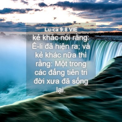 Picture 04 - Lu-ca 9:8 VIE - kẻ khác nói rằng: Ê-li đã hiện ra; và - Bible Verse Picture
