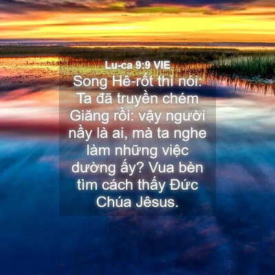 Picture 04 - Lu-ca 9:9 VIE - Song Hê-rốt thì nói: Ta đã truyền chém - Bible Verse Picture