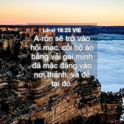Picture 04 - Lê-vi 16:23 VIE - A-rôn sẽ trở vào hội mạc, cổi bộ - Bible Verse Picture