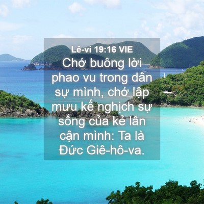 Picture 04 - Lê-vi 19:16 VIE - Chớ buông lời phao vu trong dân sự mình, - Bible Verse Picture
