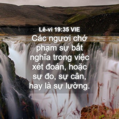 Picture 04 - Lê-vi 19:35 VIE - Các ngươi chớ phạm sự bất nghĩa trong - Bible Verse Picture