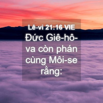 Picture 04 - Lê-vi 21:16 VIE - Đức Giê-hô-va còn phán cùng Môi-se - Bible Verse Picture