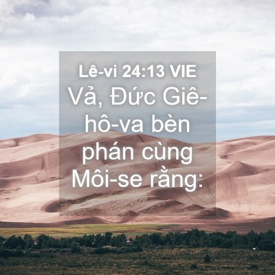 Picture 04 - Lê-vi 24:13 VIE - Vả, Đức Giê-hô-va bèn phán cùng Môi-se - Bible Verse Picture