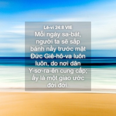 Picture 04 - Lê-vi 24:8 VIE - Mỗi ngày sa-bát, người ta sẽ sắp bánh - Bible Verse Picture