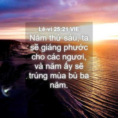 Picture 04 - Lê-vi 25:21 VIE - Năm thứ sáu, ta sẽ giáng phước cho các - Bible Verse Picture