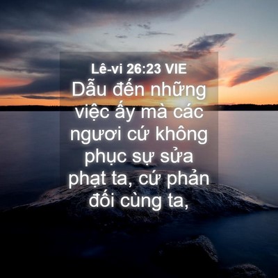 Picture 04 - Lê-vi 26:23 VIE - Dẫu đến những việc ấy mà các ngươi - Bible Verse Picture