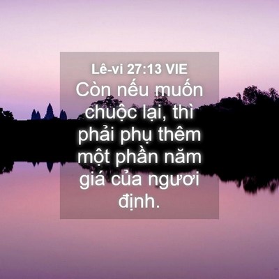 Picture 04 - Lê-vi 27:13 VIE - Còn nếu muốn chuộc lại, thì phải - Bible Verse Picture