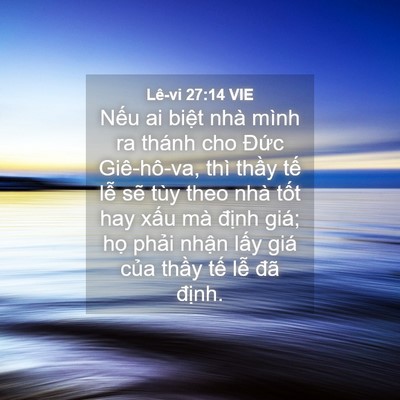 Picture 04 - Lê-vi 27:14 VIE - Nếu ai biệt nhà mình ra thánh cho Đức - Bible Verse Picture