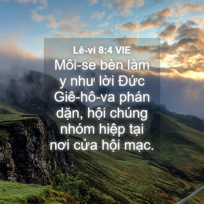 Picture 04 - Lê-vi 8:4 VIE - Môi-se bèn làm y như lời Đức Giê-hô-va - Bible Verse Picture