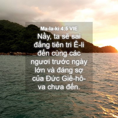 Picture 04 - Ma-la-ki 4:5 VIE - Nầy, ta sẽ sai đấng tiên tri Ê-li đến - Bible Verse Picture