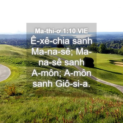 Picture 04 - Ma-thi-ơ 1:10 VIE - Ê-xê-chia sanh Ma-na-sê; Ma-na-sê sanh - Bible Verse Picture