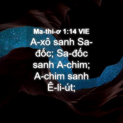 Picture 04 - Ma-thi-ơ 1:14 VIE - A-xô sanh Sa-đốc; Sa-đốc sanh A-chim; - Bible Verse Picture