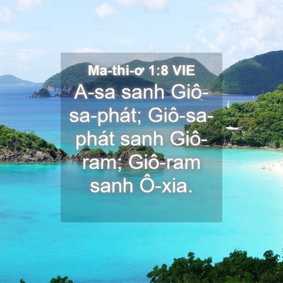 Picture 04 - Ma-thi-ơ 1:8 VIE - A-sa sanh Giô-sa-phát; Giô-sa-phát sanh - Bible Verse Picture