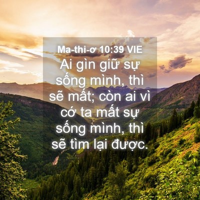 Picture 04 - Ma-thi-ơ 10:39 VIE - Ai gìn giữ sự sống mình, thì sẽ mất; - Bible Verse Picture
