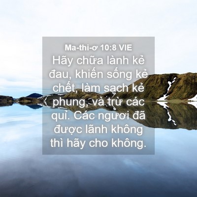 Picture 04 - Ma-thi-ơ 10:8 VIE - Hãy chữa lành kẻ đau, khiến sống kẻ - Bible Verse Picture