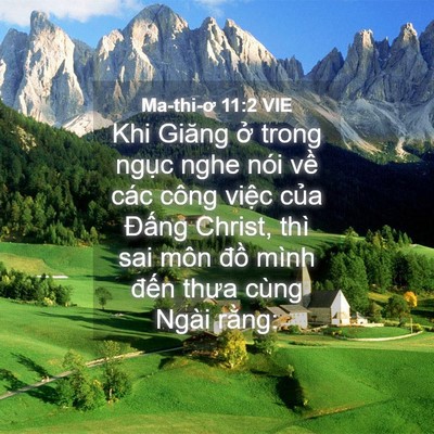 Picture 04 - Ma-thi-ơ 11:2 VIE - Khi Giăng ở trong ngục nghe nói về các - Bible Verse Picture