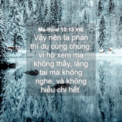 Picture 04 - Ma-thi-ơ 13:13 VIE - Vậy nên ta phán thí dụ cùng chúng; vì - Bible Verse Picture