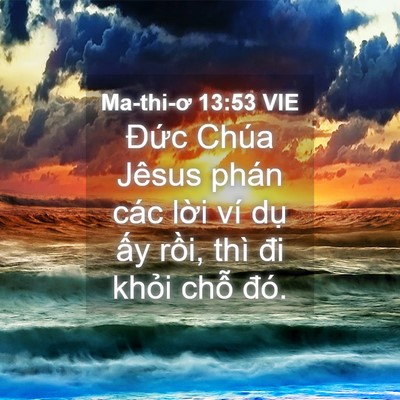 Picture 04 - Ma-thi-ơ 13:53 VIE - Đức Chúa Jêsus phán các lời ví dụ - Bible Verse Picture