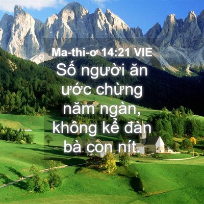 Picture 04 - Ma-thi-ơ 14:21 VIE - Số người ăn ước chừng năm ngàn, - Bible Verse Picture