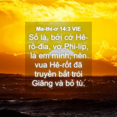 Picture 04 - Ma-thi-ơ 14:3 VIE - Số là, bởi cớ Hê-rô-đia, vợ Phi-líp, - Bible Verse Picture