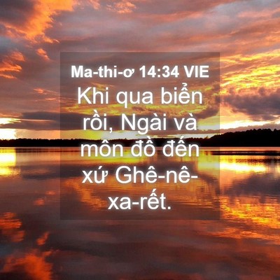 Picture 04 - Ma-thi-ơ 14:34 VIE - Khi qua biển rồi, Ngài và môn đồ đến - Bible Verse Picture