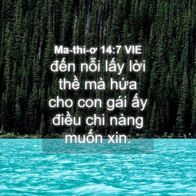 Picture 04 - Ma-thi-ơ 14:7 VIE - đến nỗi lấy lời thề mà hứa cho con - Bible Verse Picture