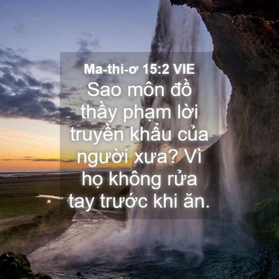 Picture 04 - Ma-thi-ơ 15:2 VIE - Sao môn đồ thầy phạm lời truyền - Bible Verse Picture
