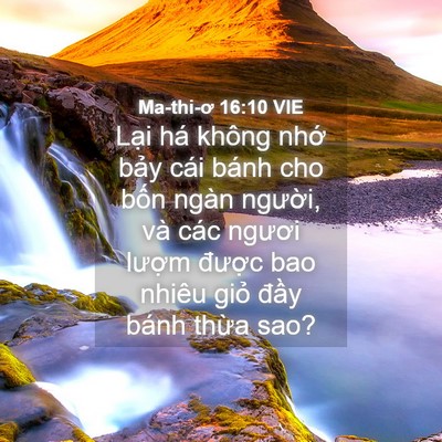 Picture 04 - Ma-thi-ơ 16:10 VIE - Lại há không nhớ bảy cái bánh cho bốn - Bible Verse Picture