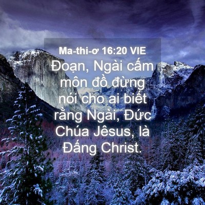 Picture 04 - Ma-thi-ơ 16:20 VIE - Đoạn, Ngài cấm môn đồ đừng nói cho - Bible Verse Picture