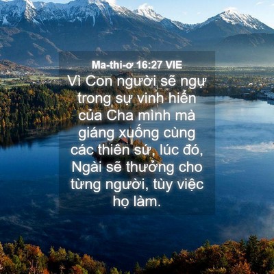 Picture 04 - Ma-thi-ơ 16:27 VIE - Vì Con người sẽ ngự trong sự vinh - Bible Verse Picture