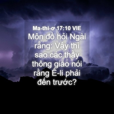 Picture 04 - Ma-thi-ơ 17:10 VIE - Môn đồ hỏi Ngài rằng: Vậy thì sao - Bible Verse Picture