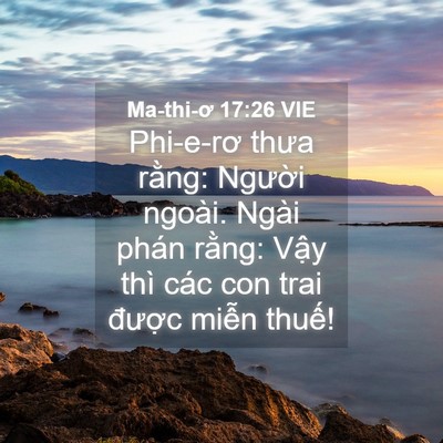 Picture 04 - Ma-thi-ơ 17:26 VIE - Phi-e-rơ thưa rằng: Người ngoài. Ngài - Bible Verse Picture