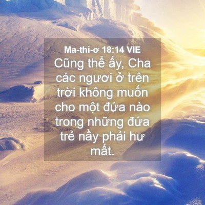Picture 04 - Ma-thi-ơ 18:14 VIE - Cũng thể ấy, Cha các ngươi ở trên - Bible Verse Picture