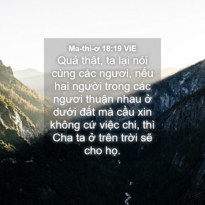 Picture 04 - Ma-thi-ơ 18:19 VIE - Quả thật, ta lại nói cùng các ngươi, - Bible Verse Picture