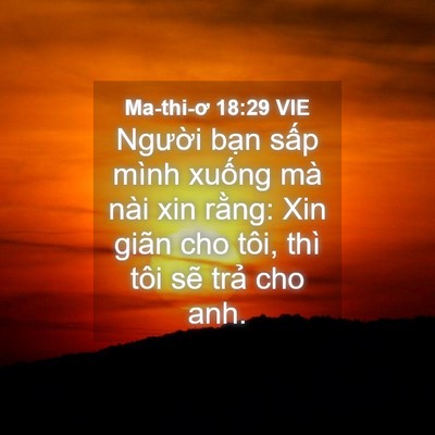 Picture 04 - Ma-thi-ơ 18:29 VIE - Người bạn sấp mình xuống mà nài xin - Bible Verse Picture