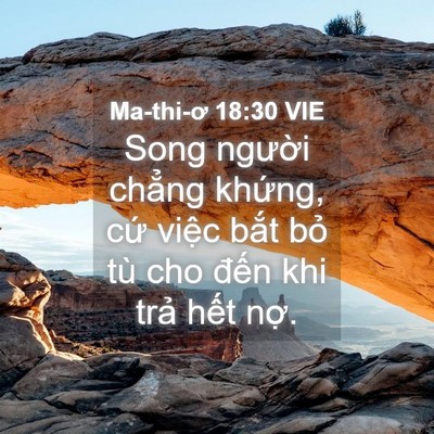 Picture 04 - Ma-thi-ơ 18:30 VIE - Song người chẳng khứng, cứ việc bắt - Bible Verse Picture