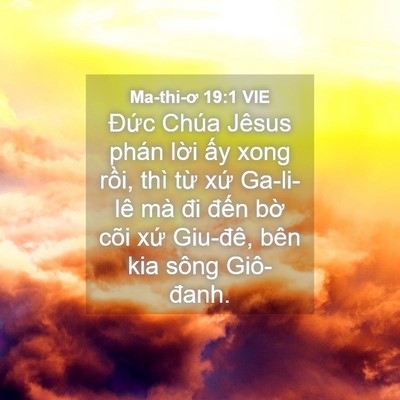 Picture 04 - Ma-thi-ơ 19:1 VIE - Đức Chúa Jêsus phán lời ấy xong rồi, - Bible Verse Picture